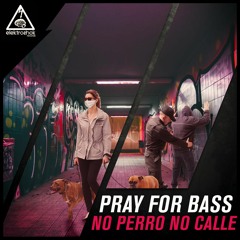 Pray For Bass - No Perro No Calle
