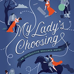DOWNLOAD EBOOK 📫 My Lady's Choosing: An Interactive Romance Novel by  Kitty Curran &