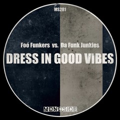 Foo Funkers & Da Funk Junkies - DRESS IN GOOD VIBES // MS281