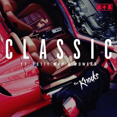 Classic (feat. Fetty Wap & POWERS )