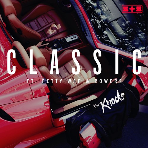 Classic (feat. Fetty Wap & POWERS )
