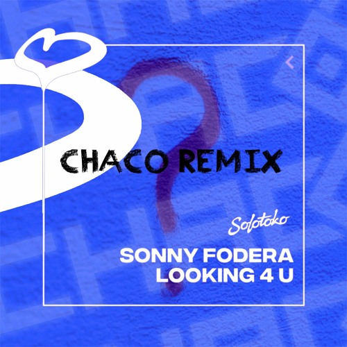 Sonny Fodera - Looking 4 U (CHACO REMIX) [FREE DOWNLOAD]