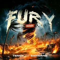 Tency x Sansand- Fury remix