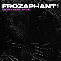 FROZAPHANT feat. 10REC