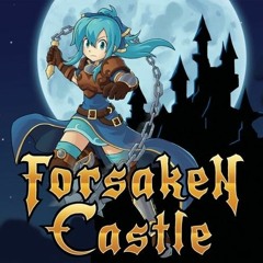 Forsaken Castle "Ghosts and Goblins"