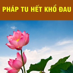 Pháp Tu Hết Khổ Đau