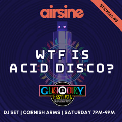 WTF is acid disco #3 - Glasto 2024 stick dig!