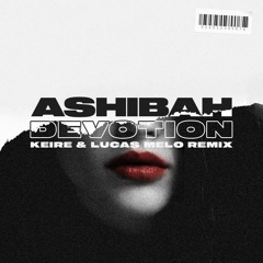 Ashibah - DEVOTION (Keire, Lucas Melo Remix)