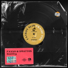 Fatboy Slim - Praise You (Paxxo & DMattos Bootleg)[Free Download]