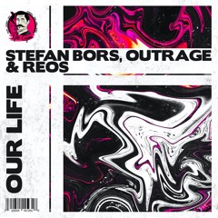 Stefan Bors, OUTRAGE & REOS - Our Life