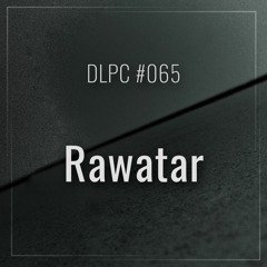 DLPC #065 - Rawatar