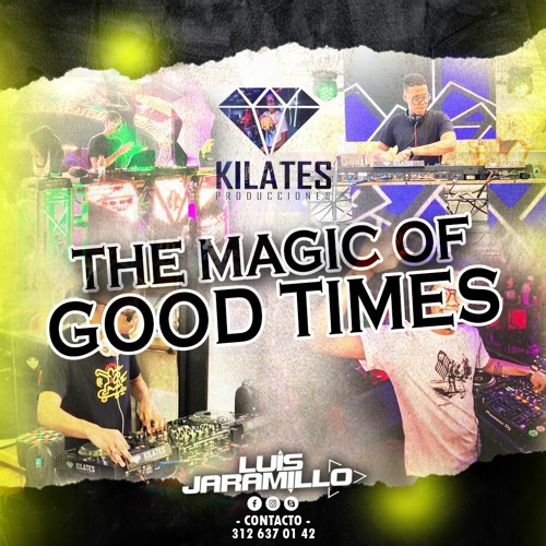 THE MAGIC OF GOOD TIMES