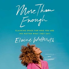 Get PDF More Than Enough: Claiming Space for Who You Are (No Matter What They Say) by  Elaine Welter