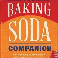 ❤pdf The Baking Soda Companion: Natural Recipes and Remedies for Health, Beauty,
