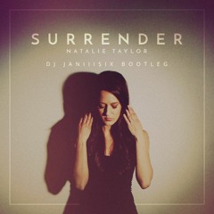 Natalie Taylor - Surrender (Dj JanIIIsix Bootleg)[FREE DOWNLOAD]