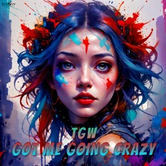 TGW - Got Me Going Crazy (Original Mix) (RELEASE 12.08.24.)