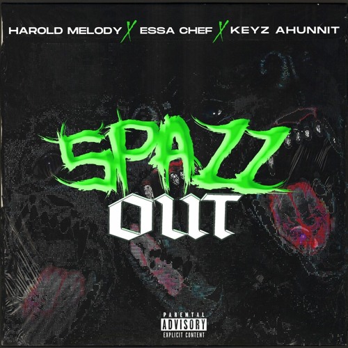 Spazz Out - x Essa Chef x Keyz Ahunnit