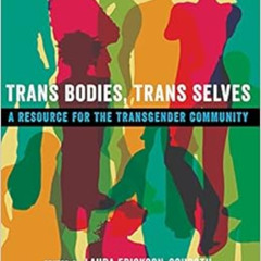 free EPUB ✓ Trans Bodies, Trans Selves: A Resource for the Transgender Community by L