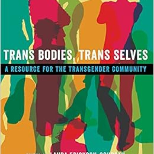 free EPUB ✓ Trans Bodies, Trans Selves: A Resource for the Transgender Community by L