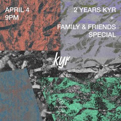 kyr - 2 Years kyr * Family & Friends Special 04.04.23