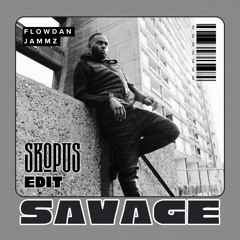 Flowdan x Jammz - SAVAGE (skOpus Edit)