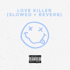 LOVE KILLER (SLOWED + REVERB)[PROD.HXRXKILLER]