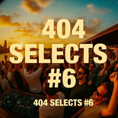 404 Selects #6