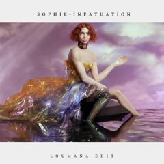 Sophie - Infatuation [ Loumana edit ]