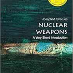 Access KINDLE 🗸 Nuclear Weapons: A Very Short Introduction (Very Short Introductions