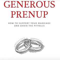 [Free] EBOOK 📂 The Generous Prenup: How to Support Your Marriage and Avoid the Pitfa