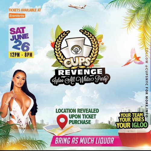 CUPS NYC REVENGE ALL WHITE FETE JUNE 26 ( LINK BELOW FOR TICKETS )