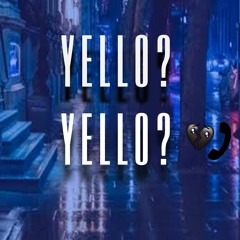 Yello? Yello?