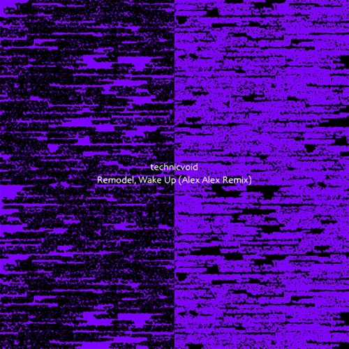 technicvoid - Remodel, Wake Up (Alex Alex Remix)