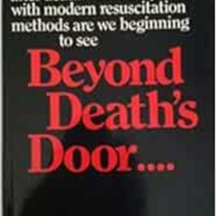 [ACCESS] EPUB 📒 Beyond Death's Door by M>D> Maurice Rawlings [KINDLE PDF EBOOK EPUB]