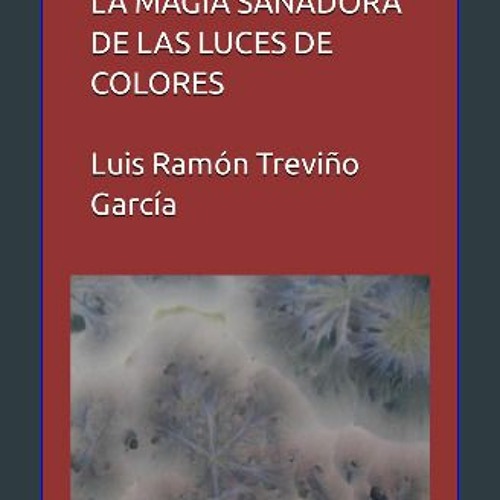 Stream {DOWNLOAD} ✨ La magia sanadora de las luces de colores (Spanish  Edition) [PDF EBOOK EPUB] by JaylynLina | Listen online for free on  SoundCloud