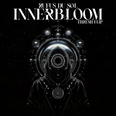 Rufus Du Sol - Innerbloom (THRESH FLIP) [FREE DOWNLOAD]