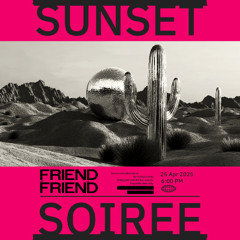 Friend of a Friend – LIVE "Sunset Soiree" – DJ set @ Terrace 302, birthday session recorded live Apr 25th 2025