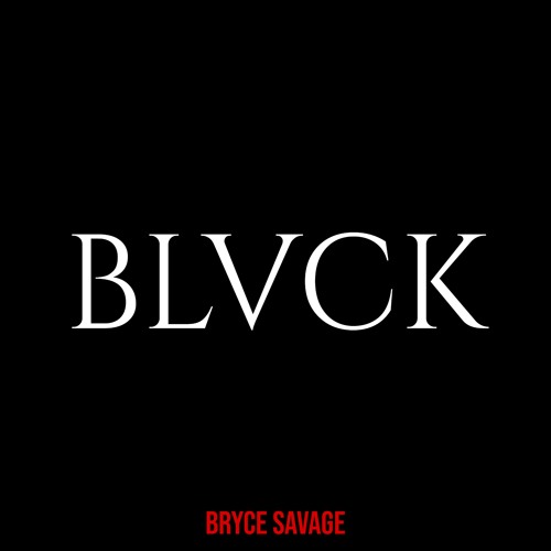 Stream Blvck by Bryce Savage | Listen online for free on SoundCloud