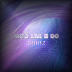 Danitello - Mitä mul ei oo (feat. Mirella) [Hardstyle remix]