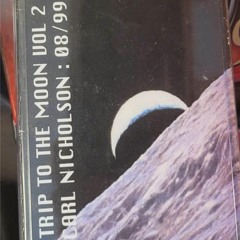 Trip To The Moon Pt 2 1999 - Carl Nicholson (Converted Mixtape)