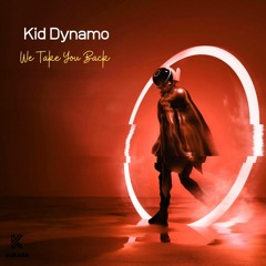Kid Dynamo - We Take You Back - Soundcloud Clip