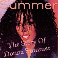 The Story Of Donna Summer  1