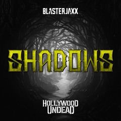 Blasterjaxx X Hollywood Undead - Shadows