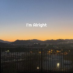 I’m Alright | 2023 | Prod by Josh Petriccio