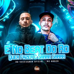 É No Beat Do Rd Quer Fazer O Sarra Sarra - Mc Braza, RD Sucessada Oficial