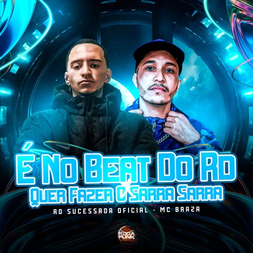É No Beat Do Rd Quer Fazer O Sarra Sarra - Mc Braza, RD Sucessada Oficial