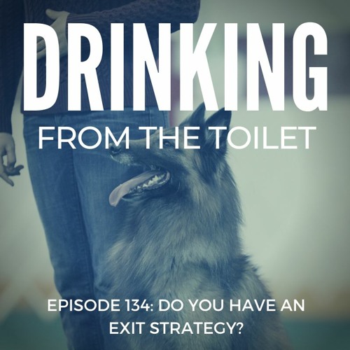 #134: Do You Have an Exit Strategy?