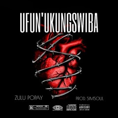 Zulu Popay - Ufun'UkungSwiba [Prod. SimSoul].mp3