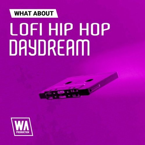 W. A. Production - What About Lofi Hip Hop Daydream