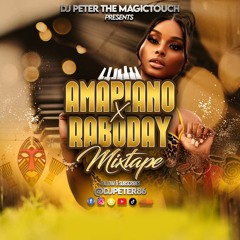 AMAPIANO X RABODAY MIXTAPE- DJ PETER THE MAGICTOUCH🎚🎛👂🏻💃🏽🕺🏾🔥